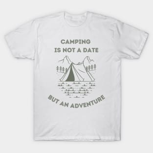 Camping is not a Date T-Shirt